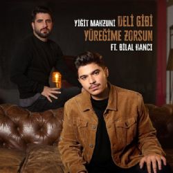 Yiğit Mahzuni Deli Gibi Yüreğime Zorsun