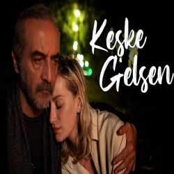 Keşke Gelsen