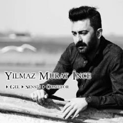 Yılmaz Murat İnce Gel Sensiz Olmuyor