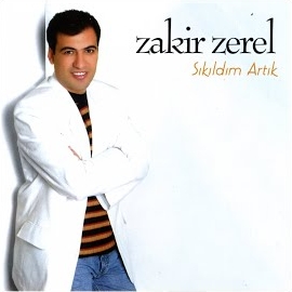 Zakir Zerel Sıkıldım Artık