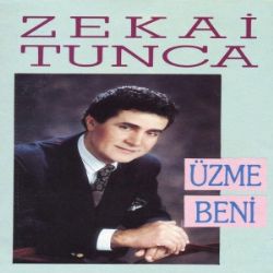 Zekai Tunca Üzme Beni