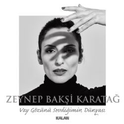 Zeynep Bakşi Karatağ Vay Gözünü Sevdiğimin Dünyası