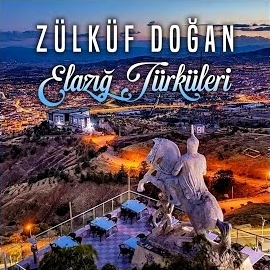 Zülküf Doğan Elazığ Türküleri