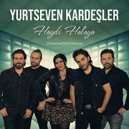 Yurtseven Kardeşler Haydi Halaya